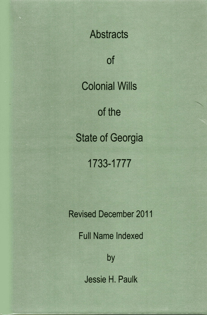ABSTRACT OF COLONIAL WILLS OF THE STATE OF GEORGIA, 1733-1777.