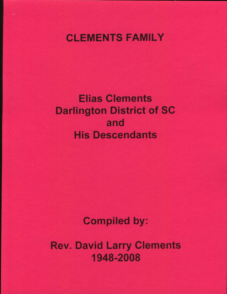 CLEMENTS FAMILY.  Elias CLEMENTS grew up in Darlington Co, SC