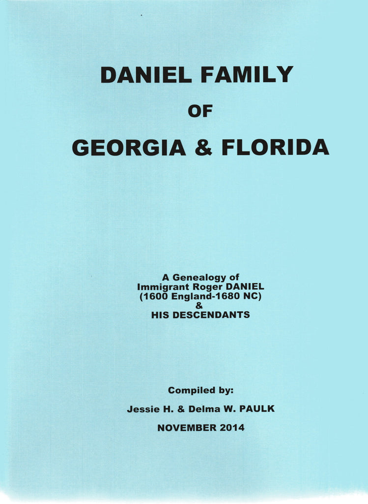 DANIEL FAMILY of GA & FL. A genealogy of immigrant Roger DANIEL, 1600-1680 and His Descendants