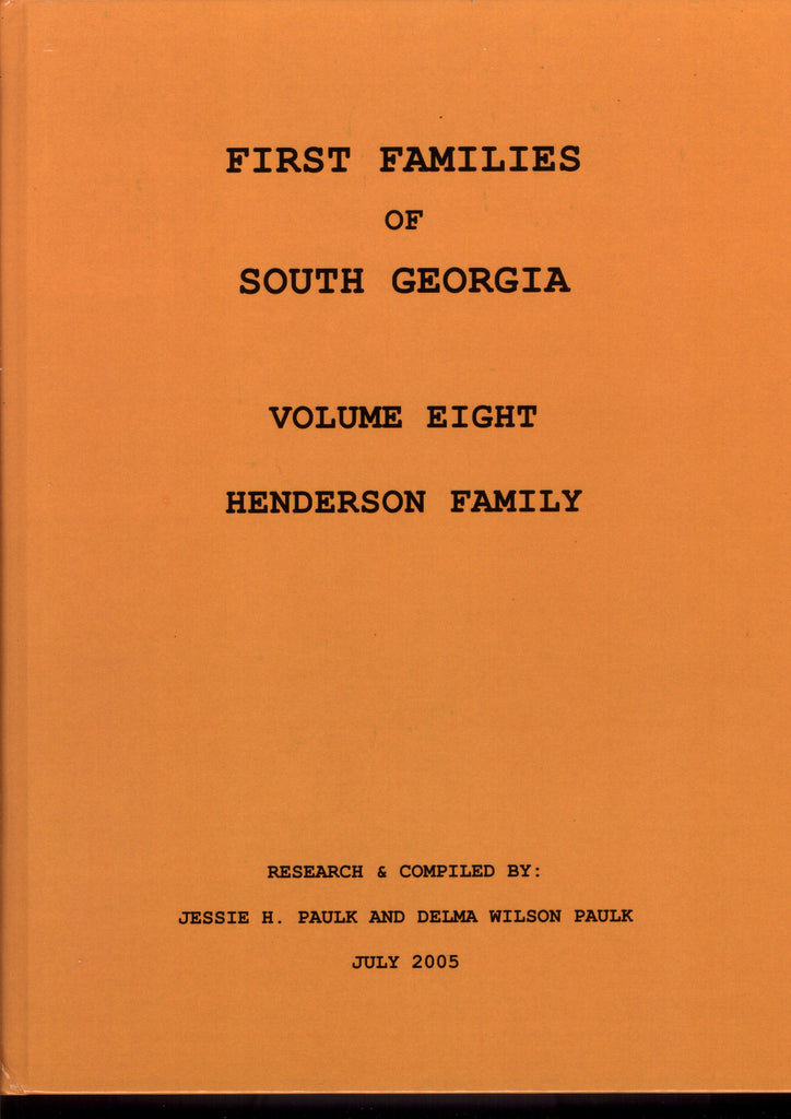 HENDERSON FAMILIES, FIRST FAMILIES OF SOUTH GEORGIA, VOL EIGHT