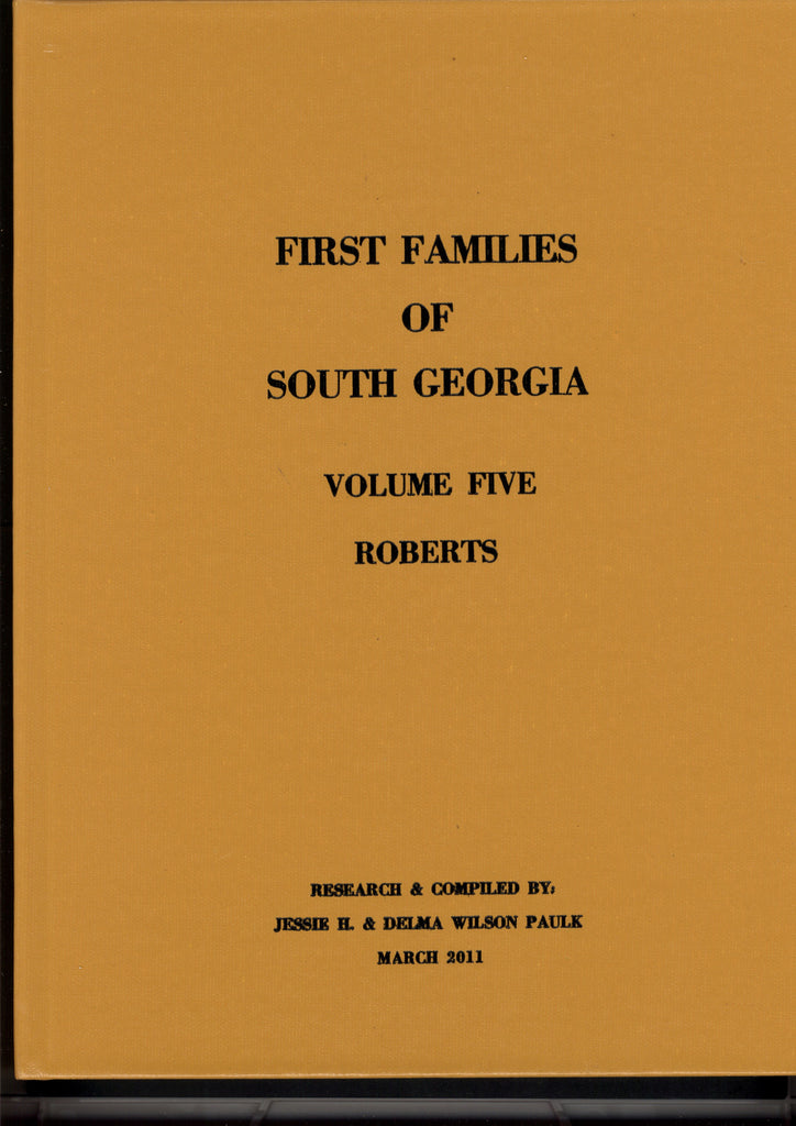ROBERTS FAMILIES, FIRST FAMILIES OF SOUTH GEORGIA, VOL FIVE