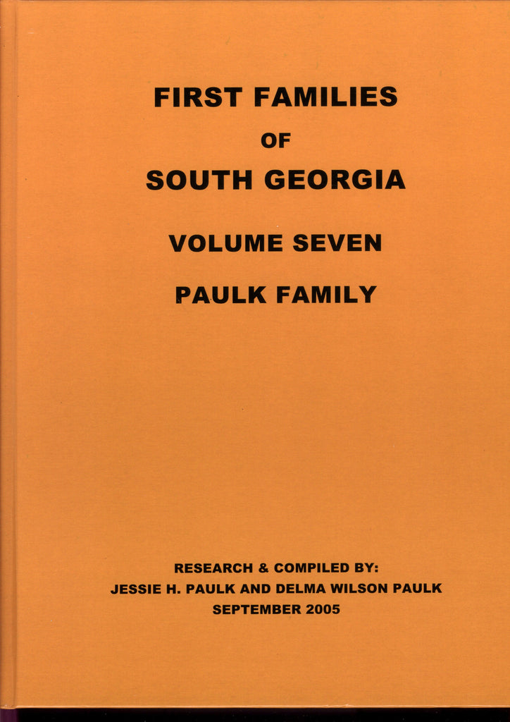 PAULK FAMILIES, FIRST FAMILIES OF SOUTH GEORGIA, VOL SEVEN