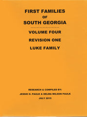 LUKE FAMILY, FIRST FAMILIES OF SOUTH GEORGIA, VOL FOUR, REV ONE.