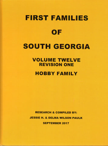 HOBBY FAMILES, FIRST FAMILIES OF SOUTH GEORGIA, VOL TWELVE, , REVISION ONE